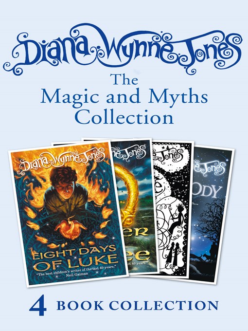 Title details for Diana Wynne Jones's Magic and Myths Collection (The Game, the Power of Three, Eight Days of Luke, Dogsbody) by Diana Wynne Jones - Available